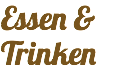Essen &
Trinken
